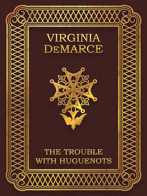 Title details for The Trouble with Huguenots by Virginia DeMarce - Available